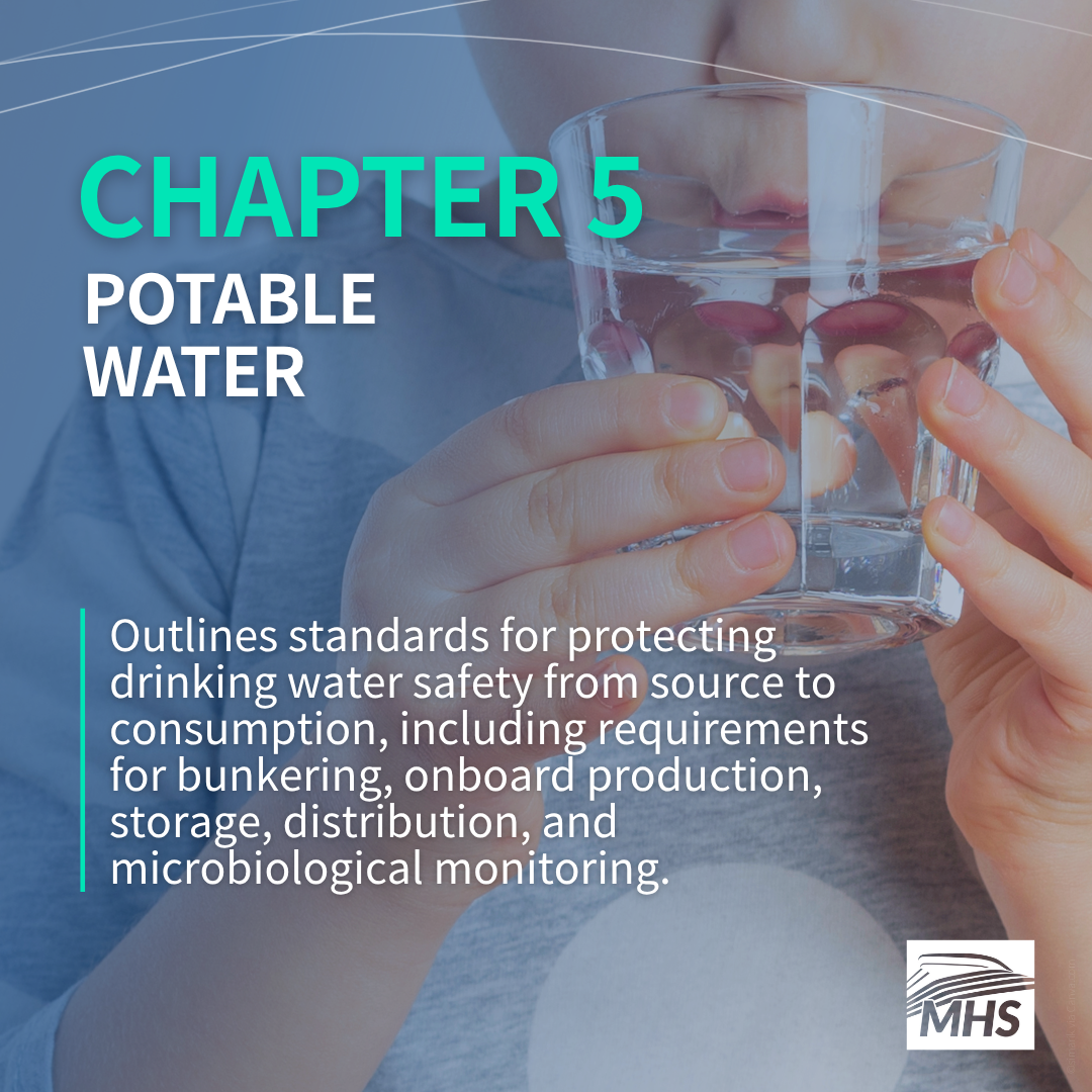 A close-up image of a child drinking water with the words, Chapter 5 Potable Water, Outlines standards for protecting drinking water safety from source to consumption, including requirements for bunkering, onboard production, storage, distribution, and microbiological monitoring